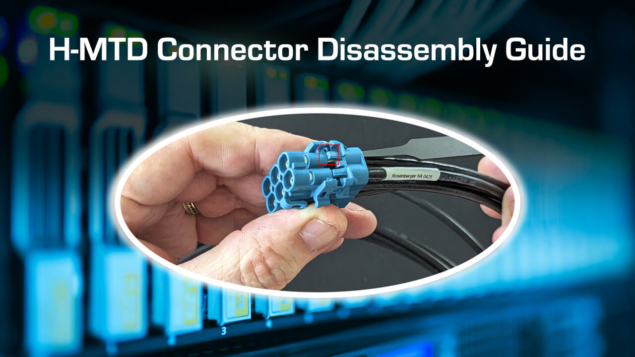 H-MTD Connector Disassembly Guide